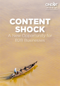 Content Shock - A New Opportunity for B2B Businesses