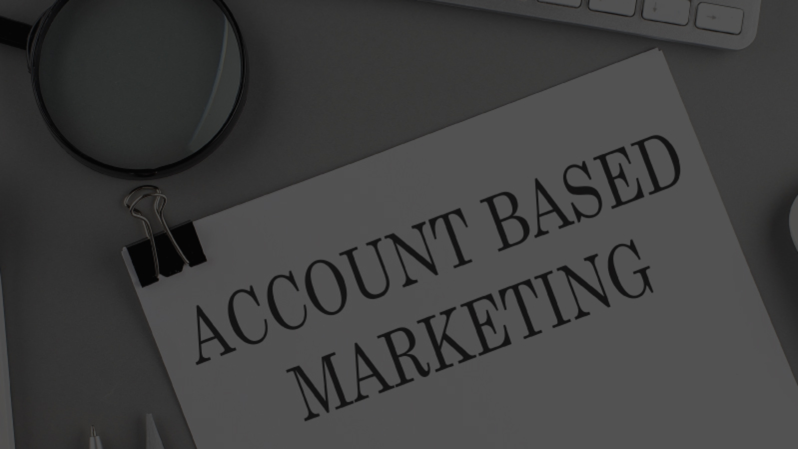 Leveraging Data to Power Account-Based Marketing Efforts