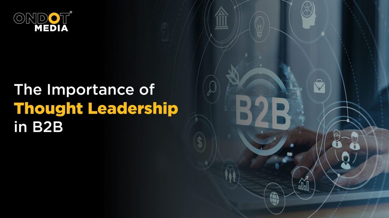 Thought leadership strategies for building trust and authority in B2B marketing