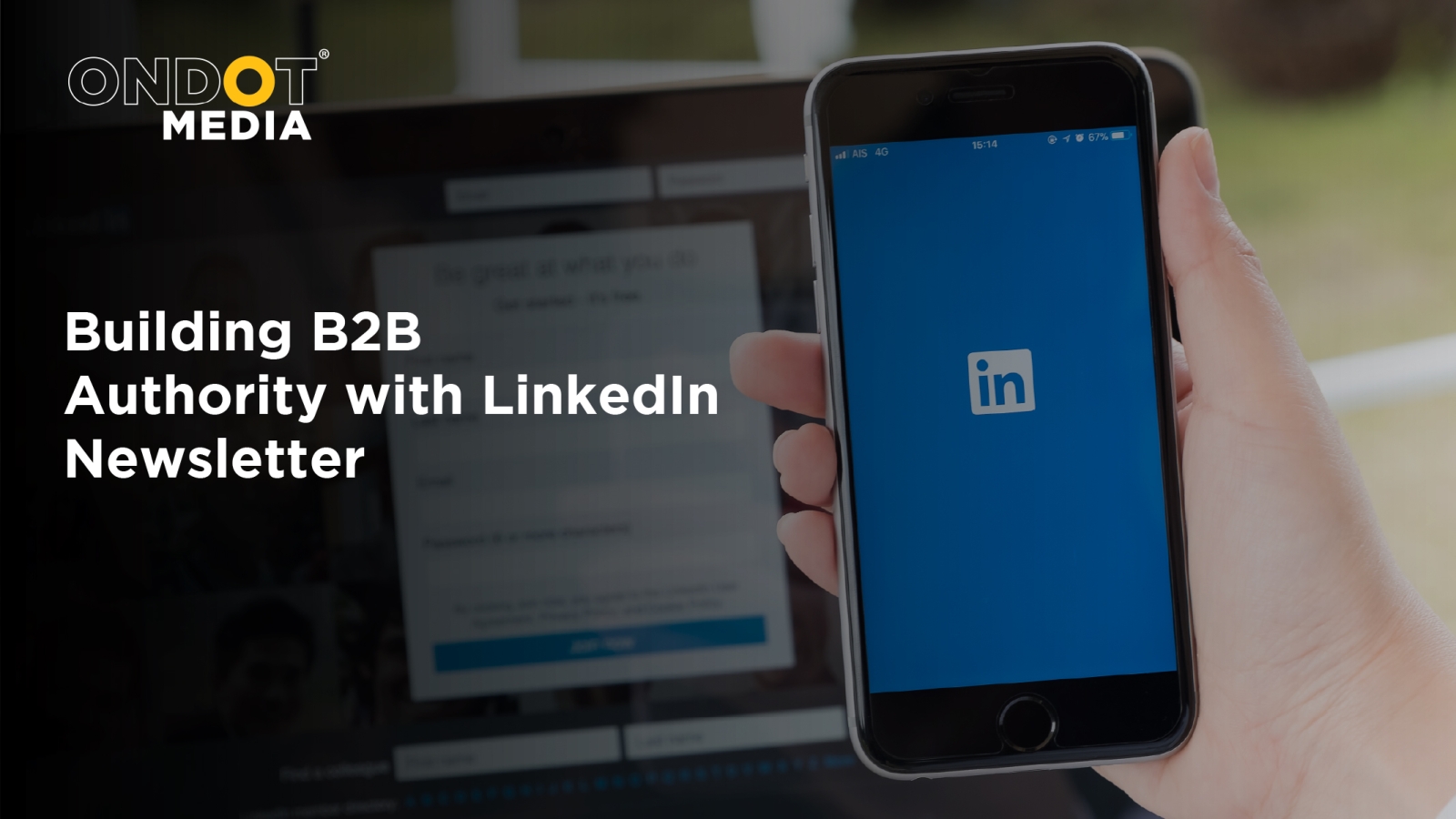 Ondot Media banner featuring a smartphone displaying the LinkedIn logo with the headline “Building B2B Authority with LinkedIn Newsletter”.