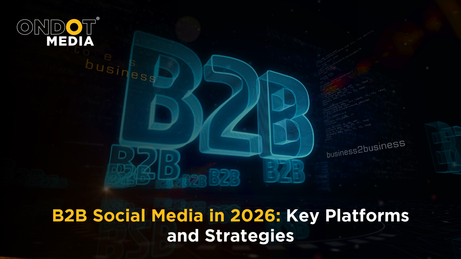 Digital B2B marketing illustration highlighting social media platforms and strategies for business growth in 2026 through LinkedIn, webinars, and thought leadership.